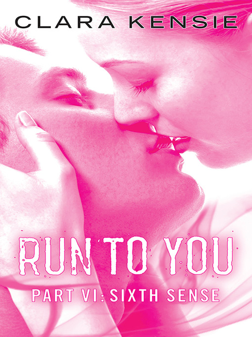 Title details for Run To You Part Six: Sixth Sense by Clara Kensie - Available